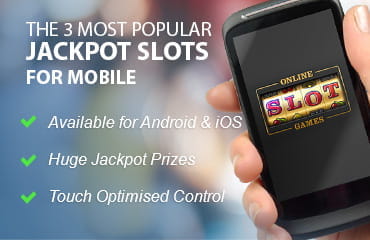 The three most popular jackpot slots for mobile devices