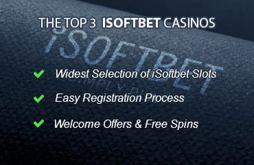 Criteria of the top 4 iSoftBet online casinos: widest selection of iSoftBet slots, easy registration, welcome offers and free spins