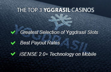 Criteria of the top 3 Yggdrasil online casinos: Great slot selection & payout rates, plus iSENSE 2.0 technology on mobile