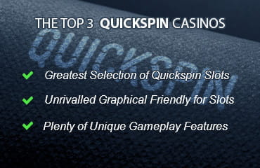 The top 3 Quickspin casino criteria: biggest selection of Quickspin slots, unrivalled graphics for slots, unique gameplay features.